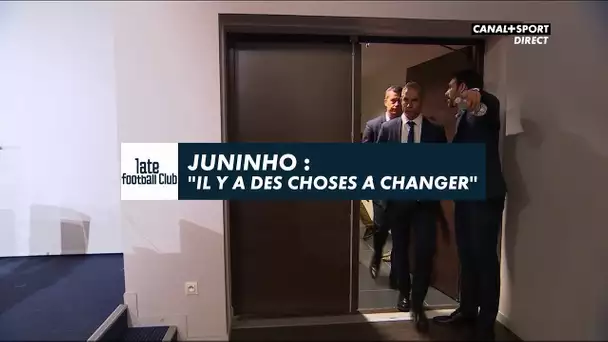 Juninho : "Il y a des choses à changer"