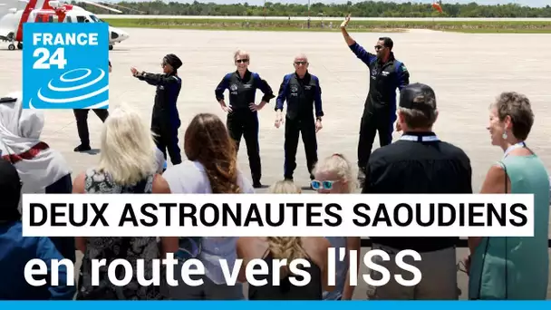 Deux astronautes saoudiens en route vers la Station spatiale internationale • FRANCE 24