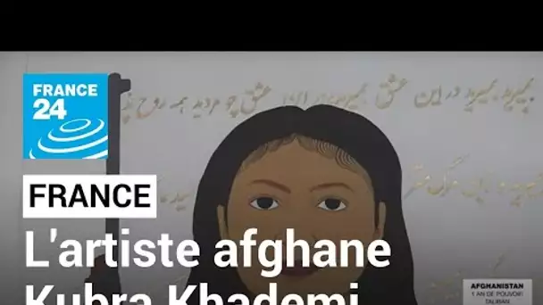 Réfugiée en France, l'artiste afghane Kubra Khademi milite pour les droits des femmes • FRANCE 24