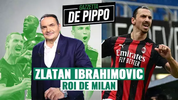 La Gazzetta de Pippo : Zlatan Ibrahimovic, le roi de Milan !