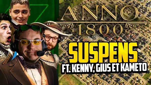 Anno 1800 #41 (ft. Kenny , Gius et Kameto) : Suspens