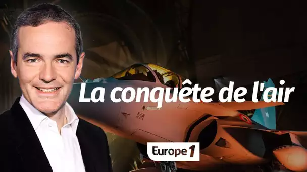 Au cœur de l'Histoire: La conquête de l'air (Franck Ferrand)