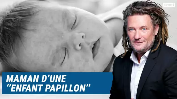 Olivier Delacroix (Libre antenne) - Maman d'une enfant papillon, elle se consacre à sa protection