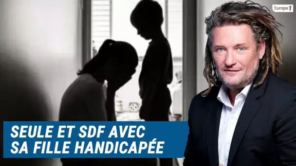 Olivier Delacroix (Libre antenne) - Seule et sans logement avec sa fille handicapée