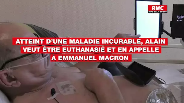 Atteint d’une maladie incurable, Alain veut être euthanasié et en appelle à Emmanuel Macron
