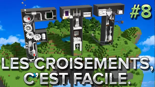 FTT2 #8 : les croisements c&#039;est FACILE.