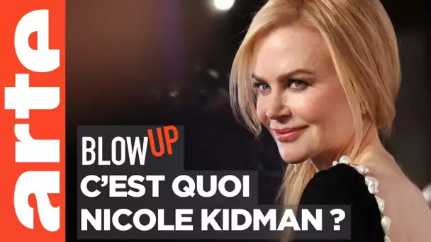 C'est quoi Nicole Kidman ? - Blow Up - ARTE