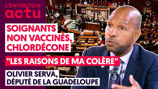 SOIGNANTS NON VACCINÉS, CHLORDÉCONE : LES VÉRITÉS D'OLIVIER SERVA, DÉPUTÉ DE GUADELOUPE