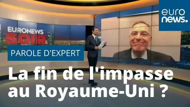 Parole d'expert : la fin de l'impasse au Royaume-Uni ?