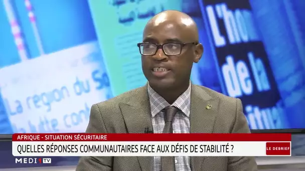 #LeDébrief.. Afrique : Quelles réponses communautaires face aux défis de stabilité?