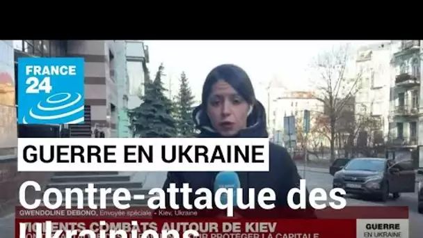 Guerre en Ukraine : contre-attaque des Ukrainiens pour protéger Kiev • FRANCE 24