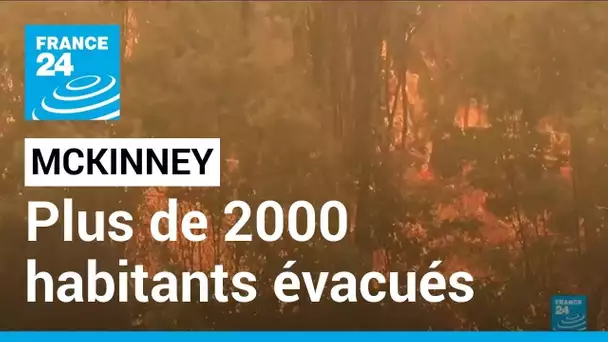 L'incendie McKinney a entraîné l'évacuation de plus de 2000 habitants • FRANCE 24