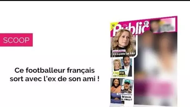 Magazine Public – Cette star du foot sort avec un célèbre mannequin