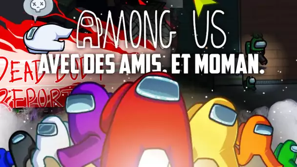 Among Us #8 : Avec des amis. Et MoMaN. (ft. plein de gens)