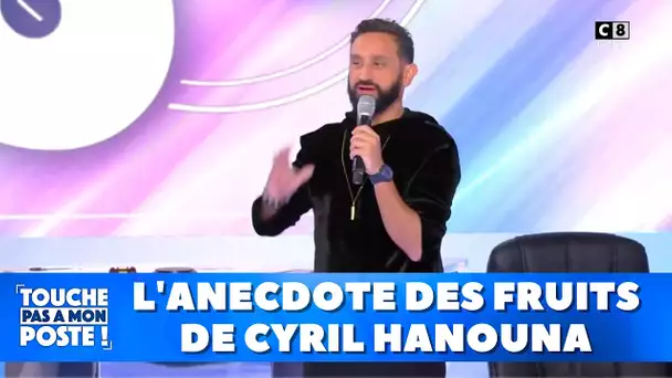 L'anecdote des fruits de Cyril Hanouna