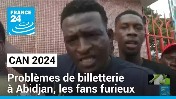 CAN 2024 : problèmes de billetterie à Abidjan, les fans furieux • FRANCE 24