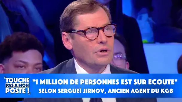 "1 million de personnes est sur écoute" selon Sergueï Jirnov, ancien agent du KGB