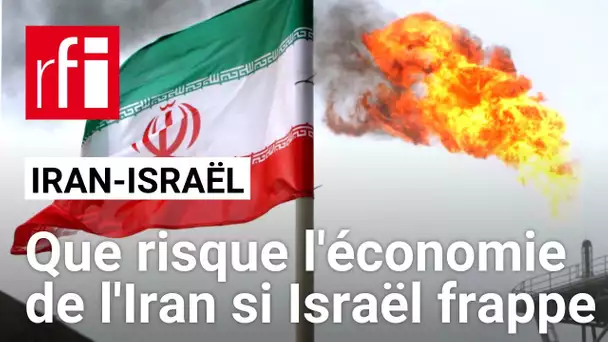 Éventuelle réplique israélienne : quelles conséquences pour l'Iran et son économie ? • RFI