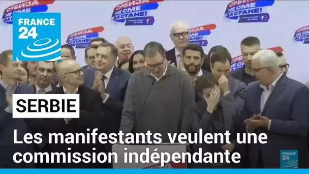 Serbie : les manifestants veulent la création d'une commission indépendante et un nouveau scrutin