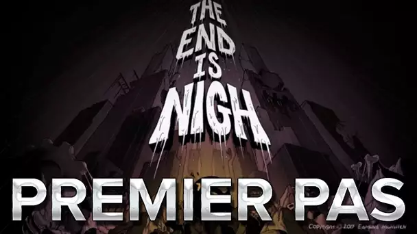 The End is Nigh #1 : Premiers pas