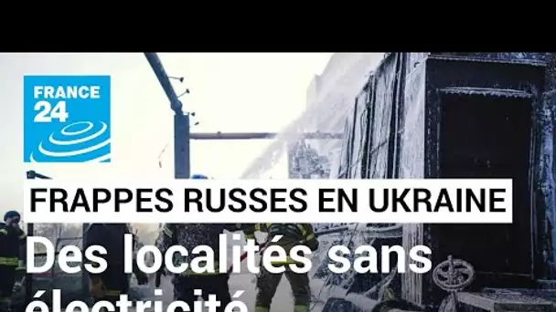 En direct : plus d'un millier de localités sans électricité en Ukraine après des frappes russes