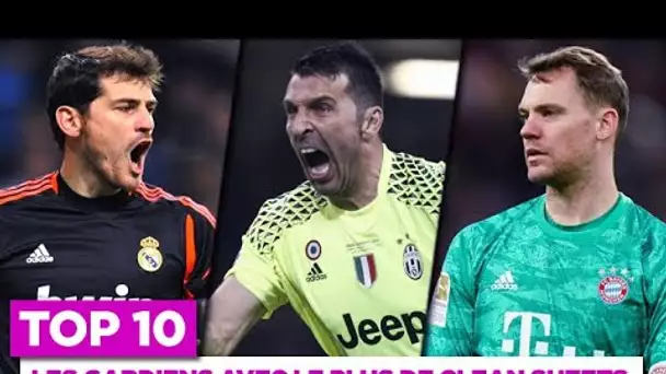 Casillas, Buffon, Neuer… Le Top 10 des gardiens avec le plus de clean sheets