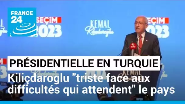 Présidentielle en Turquie : Kiliçdaroglu se dit "triste face aux difficultés qui attendent" le pays