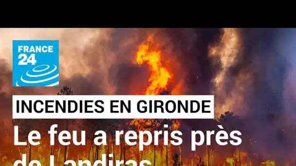 Incendies en Gironde : le feu a repris près de Landiras, 1 000 hectares de pins brûlés • FRANCE 24