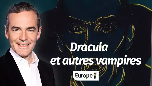 Au cœur de l'Histoire: Dracula et autres vampires (Franck Ferrand)