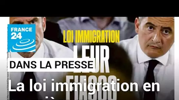 Loi immigration : "victoire en demi-teinte", "fiasco"... La presse très critique • FRANCE 24