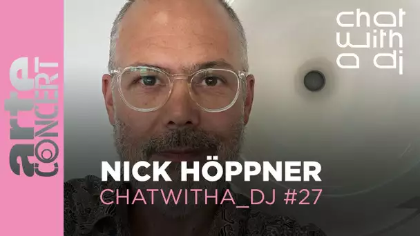 Nick Höppner dans Chat with a DJ - ARTE Concert