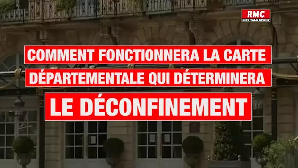 Rouge ou vert? Comment fonctionnera la carte départementale qui déterminera le déconfinement