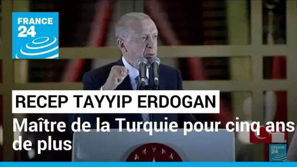 Recep Tayyip Erdogan, maître de la Turquie pour cinq ans de plus • FRANCE 24