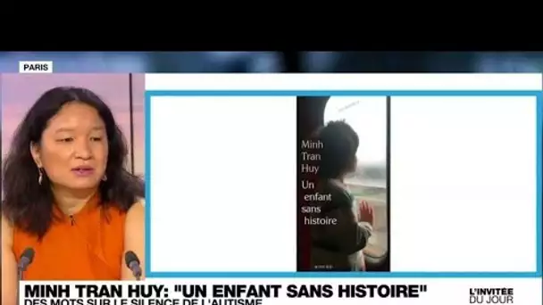 Minh Tran Huy, journaliste et écrivaine : face à l’autisme, "chaque jour est un combat" • FRANCE 24