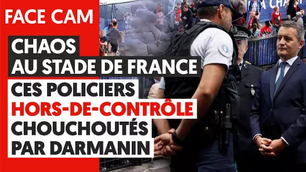 CHAOS AU STADE DE FRANCE : CES POLICIERS HORS-DE-CONTRÔLE CHOUCHOUTÉS PAR DARMANIN