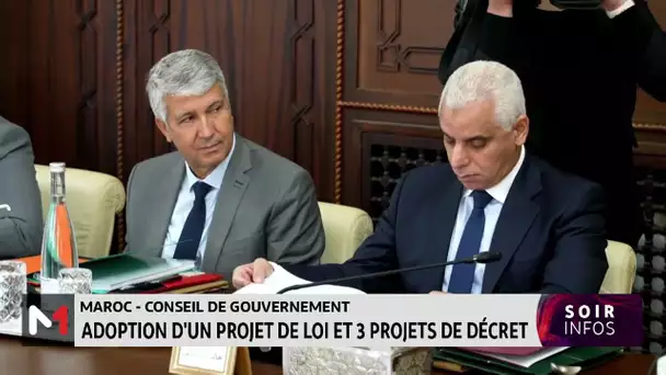 Maroc : Le conseil de gouvernement adopte un projet de loi et 3 projets de décret