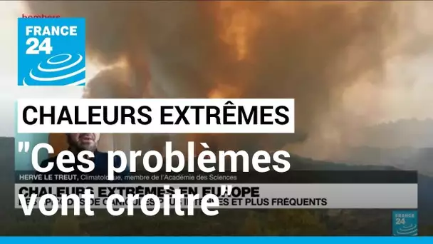 Chaleurs extrêmes en Europe : "On sait que ces problèmes vont croitre au fil du temps"