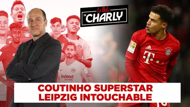 La Buli de Charly : Coutinho superstar, Leipzig intouchable