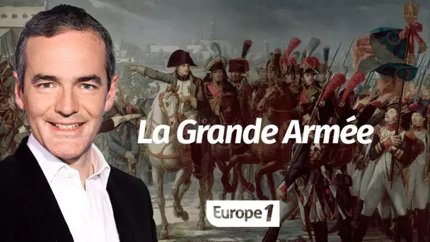 Au cœur de l'Histoire: La Grande Armée (Franck Ferrand)