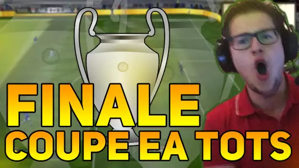 FINALE DE LA COUPE EA !