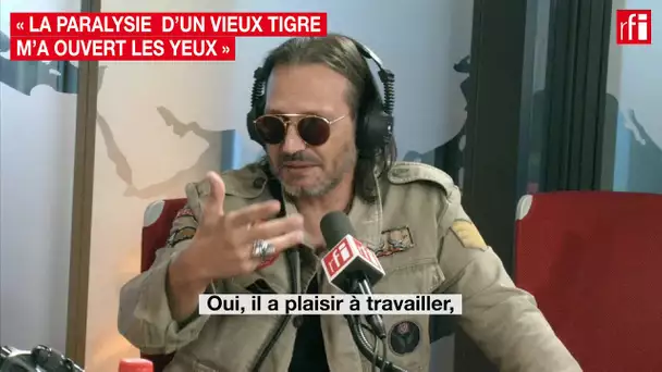 « La paralysie d'un vieux tigre m'a ouvert les yeux »