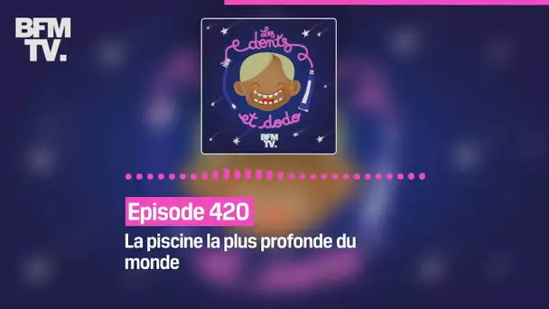 Les dents et dodo - Episode 420: la piscine la plus profonde du monde