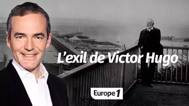 Au cœur de l'histoire: L’exil de Victor Hugo (Franck Ferrand)