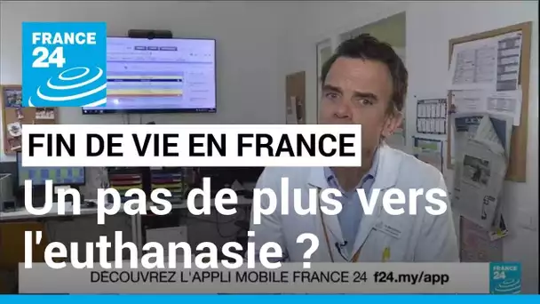 Fin de vie : un pas de plus vers l'euthanasie et le suicide assisté ? • FRANCE 24