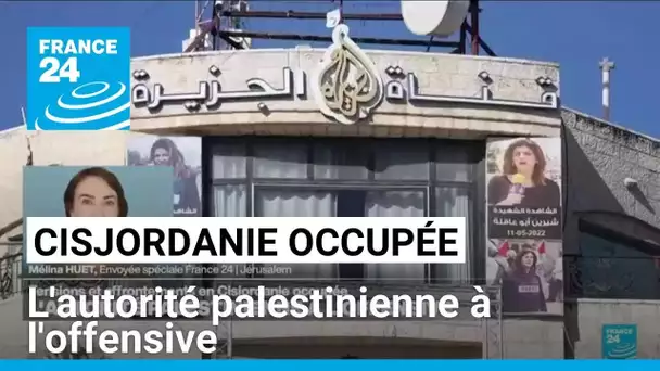 Cisjordanie occupée : l'autorité palestinienne à l'offensive • FRANCE 24