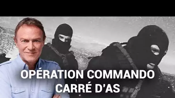 Hondelatte Raconte : Opération commando : Carré d’as (récit intégral)