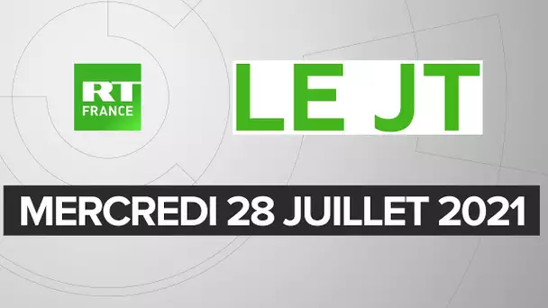 Le JT de RT France – Mercredi 28 juillet 2021 : Pass sanitaire, Etats-Unis/Russie, Tunisie