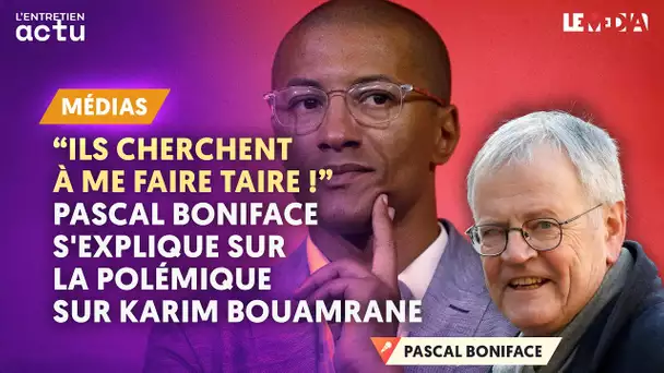 "ILS CHERCHENT À ME FAIRE TAIRE !" : PASCAL BONIFACE S'EXPLIQUE SUR LA POLÉMIQUE SUR KARIM BOUAMRANE