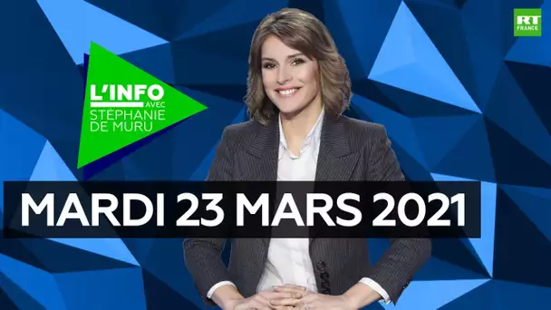 L’Info avec Stéphanie De Muru – Mardi 23 mars 2021 : Spoutnik V/AstraZeneca, Strasbourg, Israël