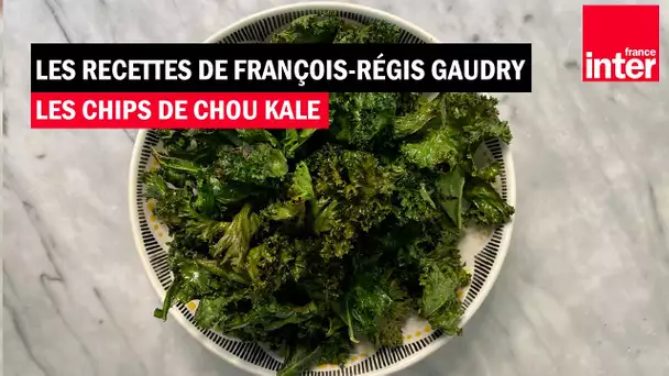 Les chips de chou kale de François-Régis Gaudry